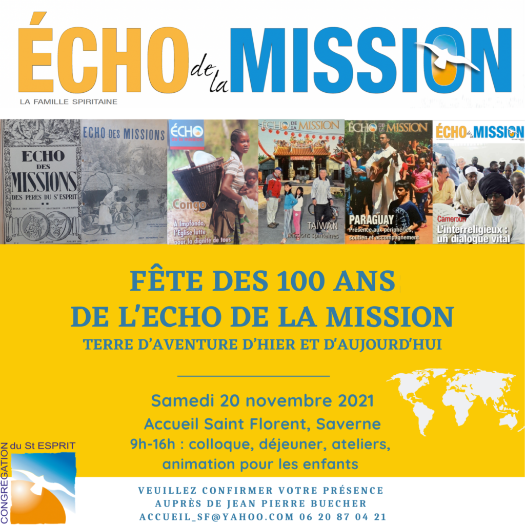 L'anniversaire des 100 ans de la revue Echo de la mission donne l'occasion d'un numéro spécial et une fête à Saverne en Alsace le samedi 20 novembre. Dans les pages de novembre-décembre, découvrez l'histoire de cette épopée et aidez nous à la poursuivre en répondant à nos questions, chers lecteurs.