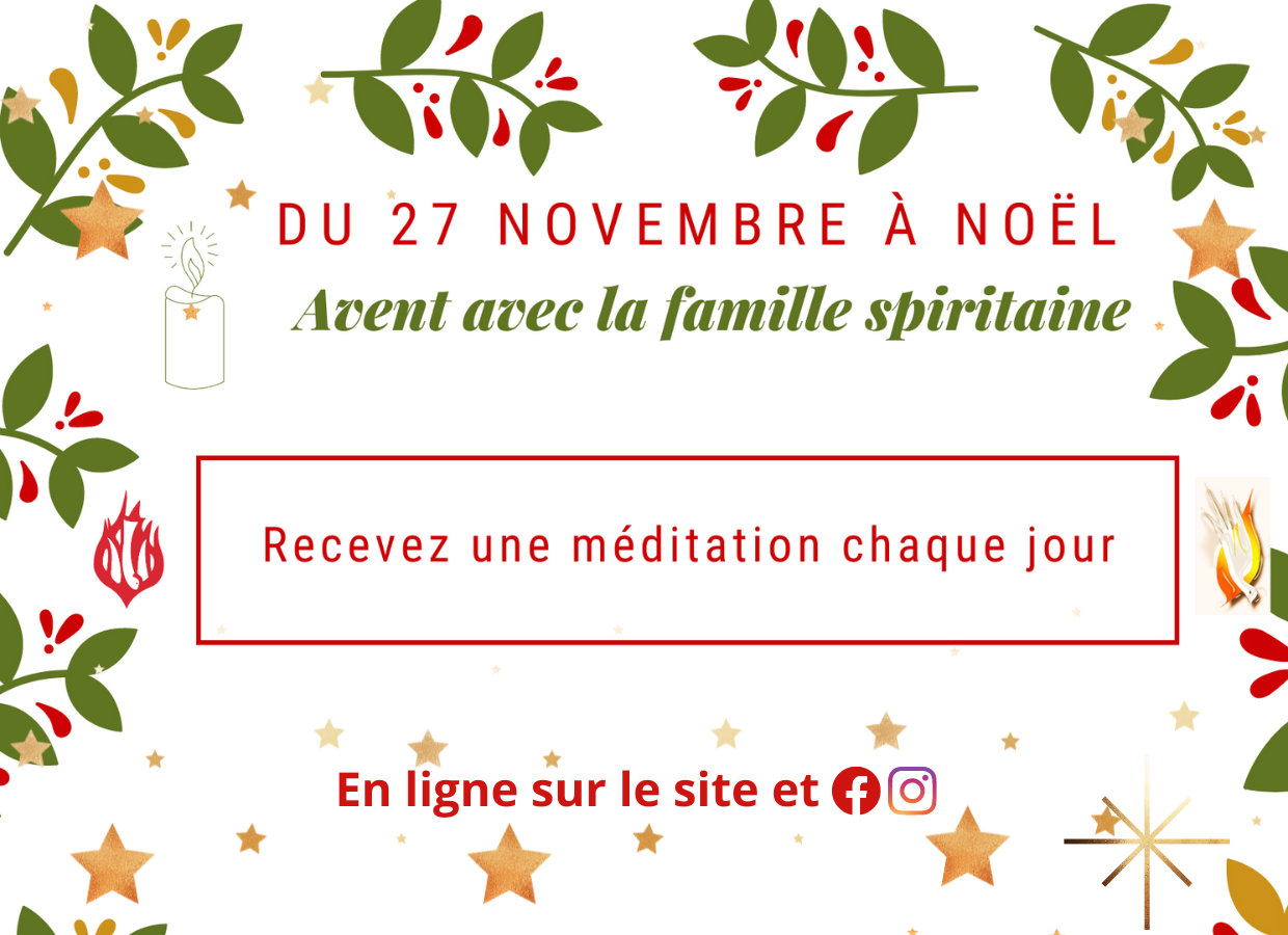 Un jour, un message. De ce dimanche 27, premier dimanche de l'Avent jusqu'au jour de Noël, la famille spiritaine partage des messages pour cheminer ensemble vers la naissance de Jésus. Bon temps de l'Avent à chacun.